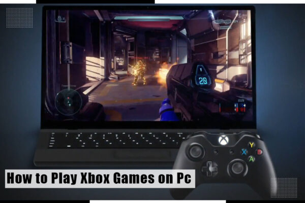 How to Play Xbox Games on PC￼
