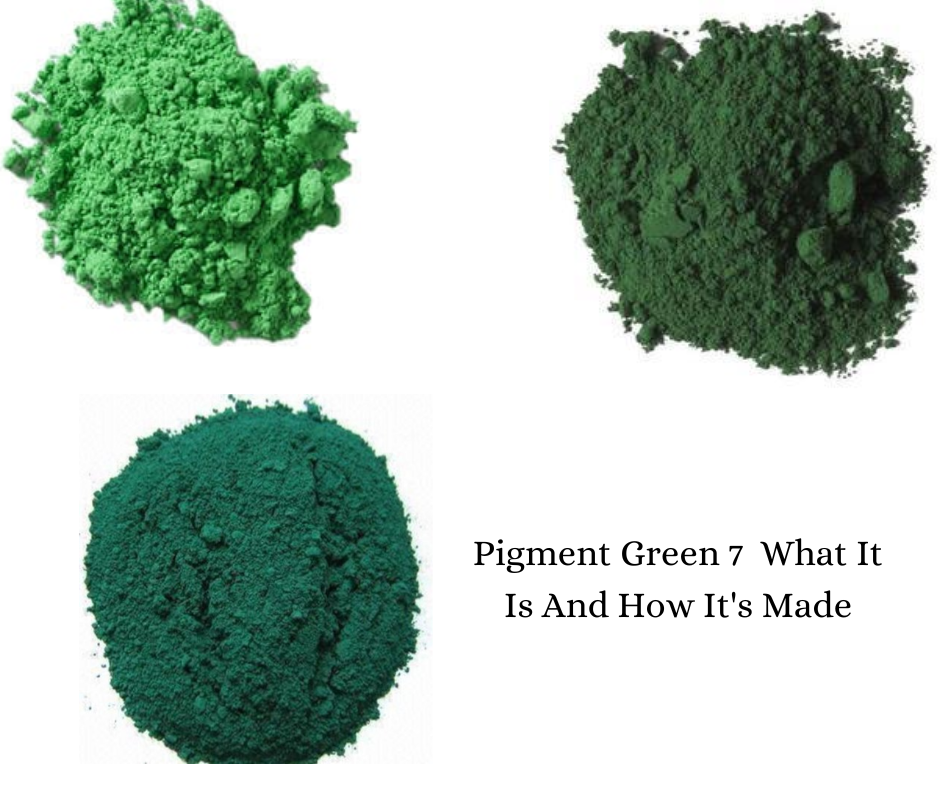 Pigment Green 7: What It Is And How It’s Made?