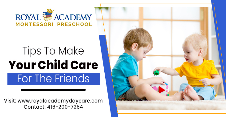 Tips To Make Your Child Care For The Friends