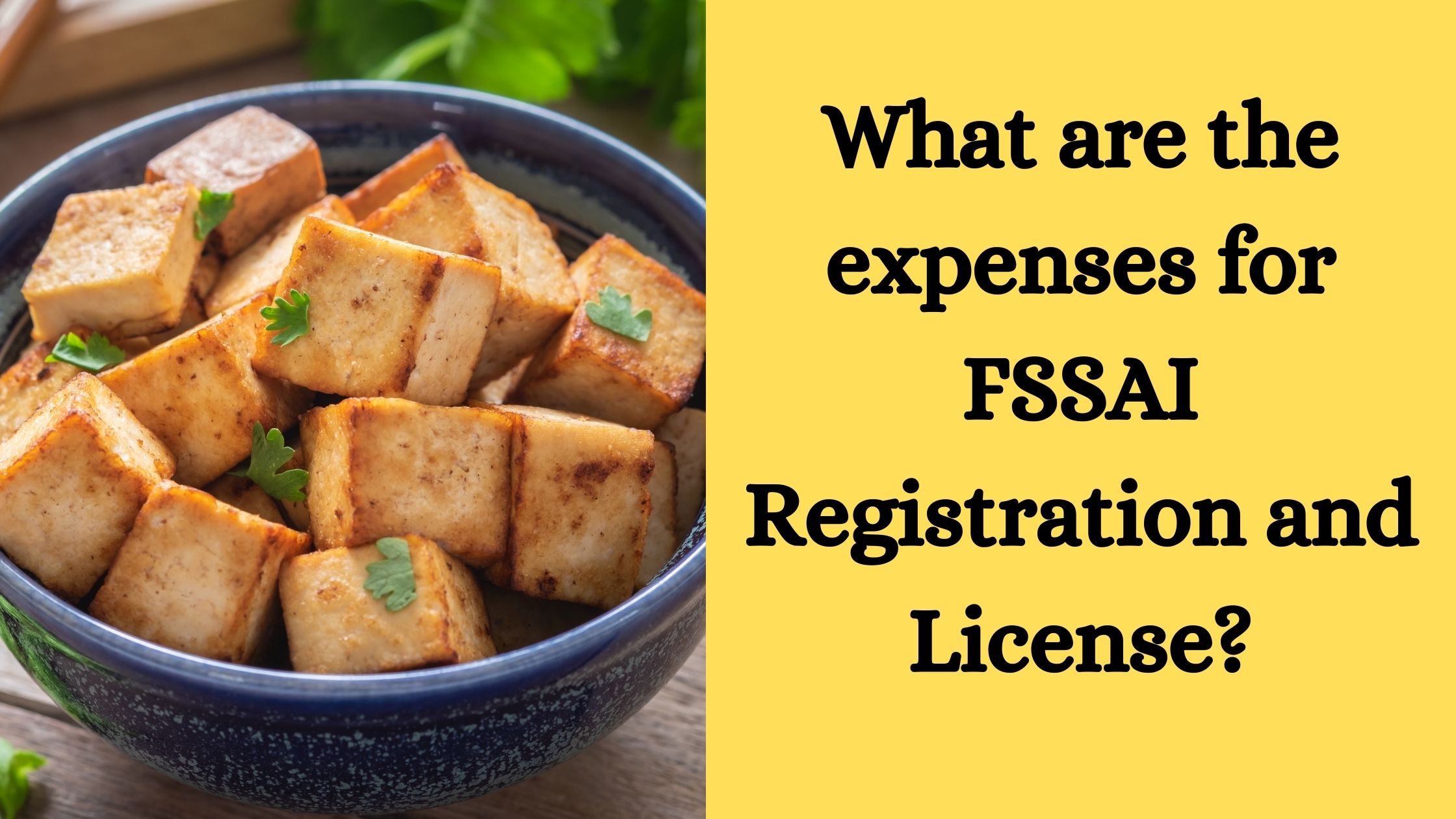 What are the expenses for FSSAI Registration and License?￼