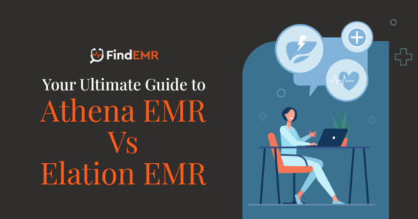 Your Ultimate Guide to Athena EMR Vs. Elation EMR