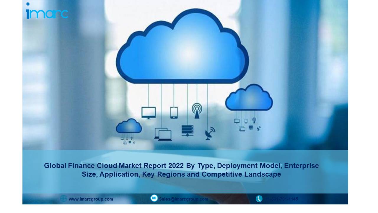 Global Finance Cloud Market Size, Share, Report, Demand, Industry Growth, Opportunities and Forecast 2022-27