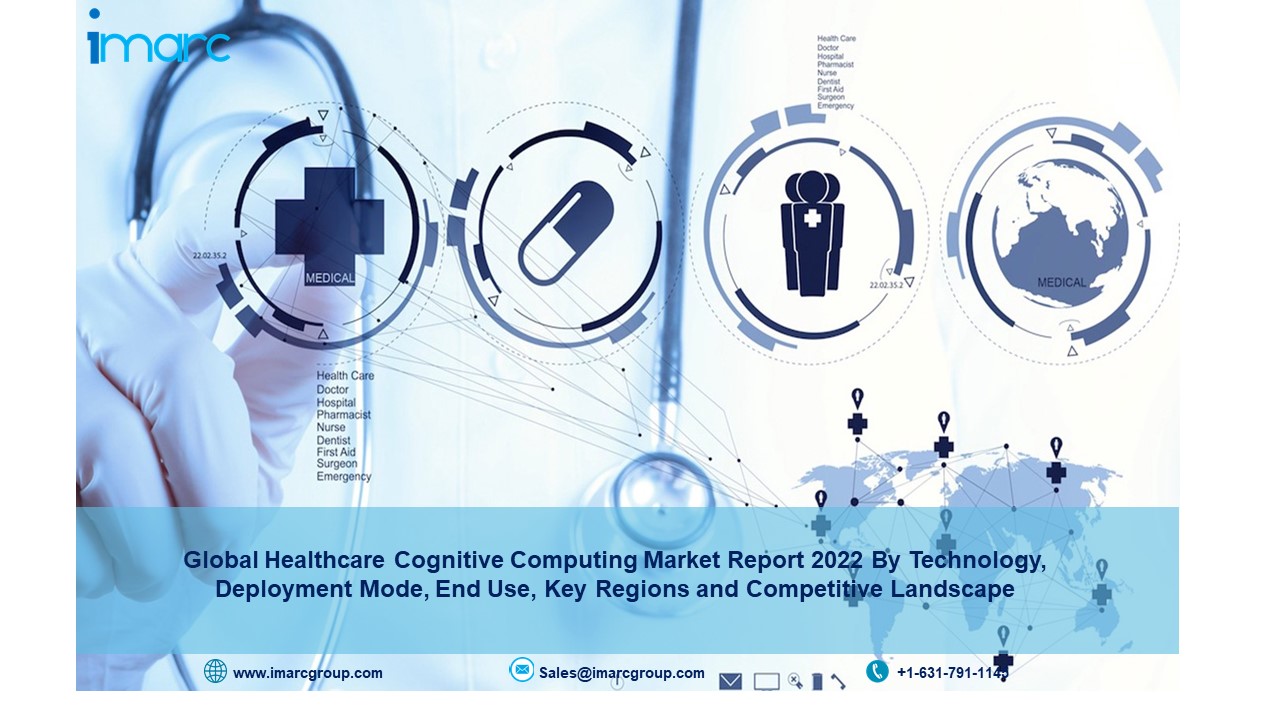 Healthcare Cognitive Computing Market 2022-2027 Trends, Industry Share, Size, Growth, Opportunity and Forecasts – IMARC Group