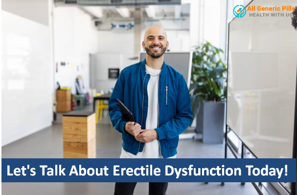 Let's Talk About Erectile Dysfunction Today!