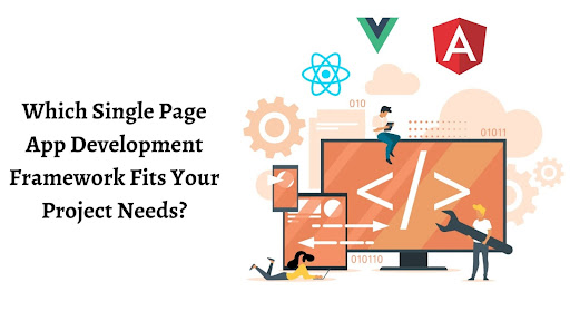 Which Single Page App Development Framework Fits Your Project Needs?