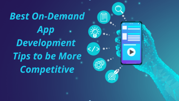 Best On-Demand App Development Tips to be More Competitive