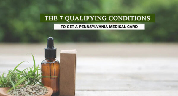 The 7 Qualifying Conditions To Get a Pennsylvania Medical Card