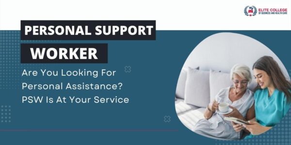 Personal Support Worker: Are you looking For Personal Assistance? PSW Is At Your Service