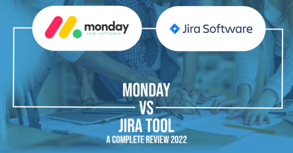 Project Management Tool Monday vs Jira Tool: A Complete Review 2022