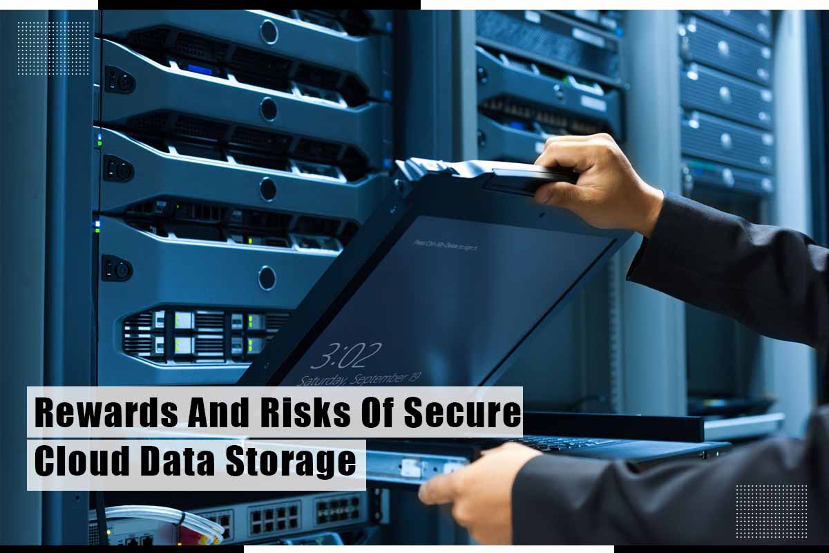 Rewards And Risks Of Secure Cloud Data Storage