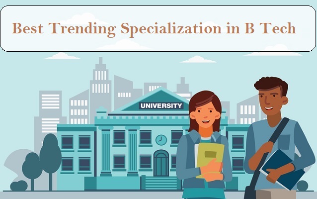 Trending Specialization in B Tech