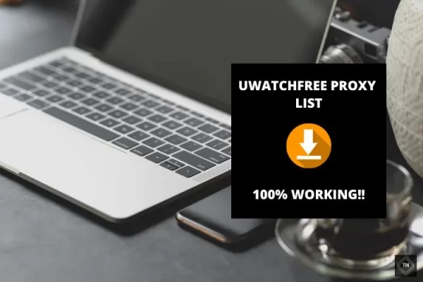 Unblock UWatchfree with the Help of UWatchfree Proxy Sites List 2022