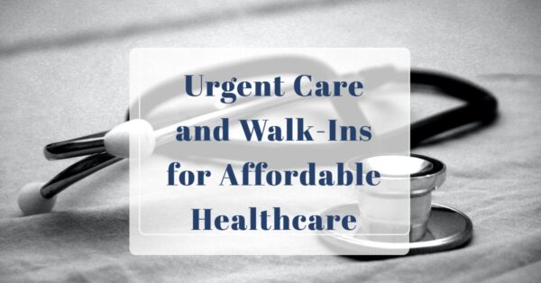 Urgent Care and Walk-Ins for Affordable Healthcare