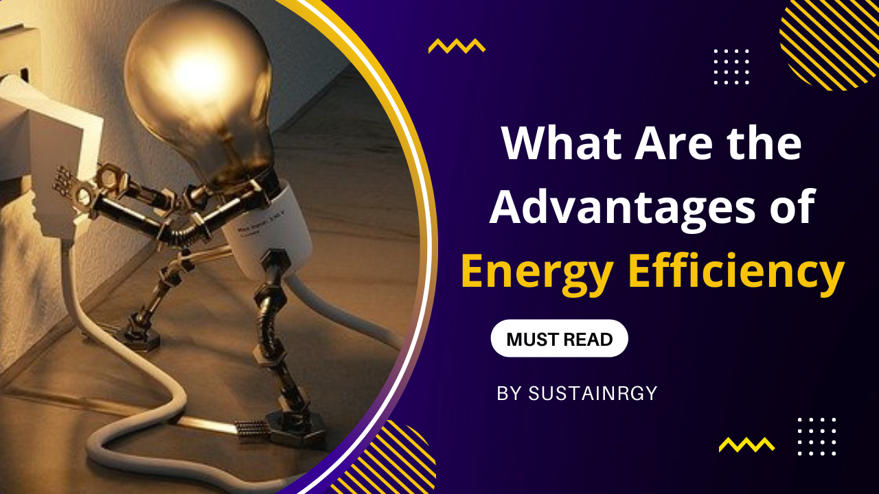 What Are the Advantages of Energy Efficiency