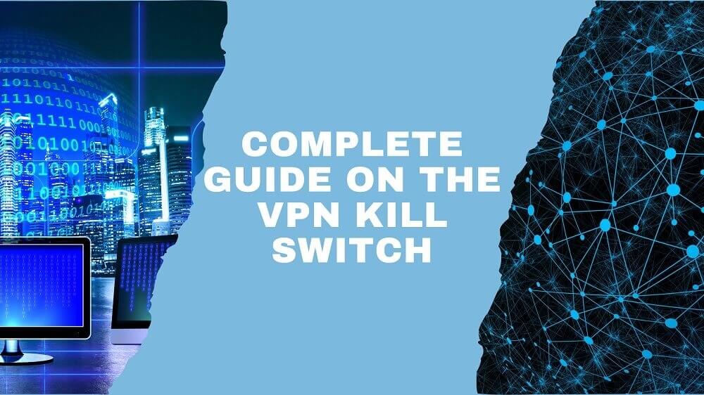 Complete guide on the VPN kill switch