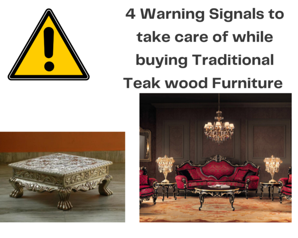 4 Warning Signals to take care of while buying Traditional Teak wood Furniture