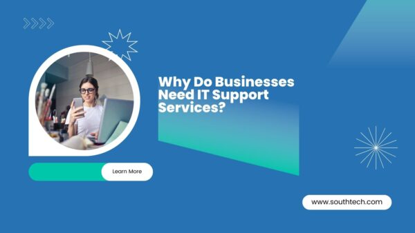 Why Do Businesses Need IT Support Services?