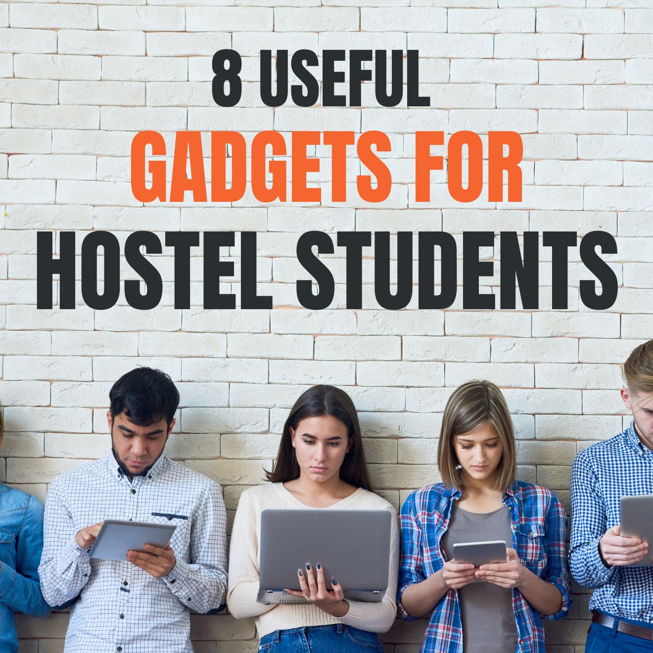 8 Useful Gadgets For Hostel Students