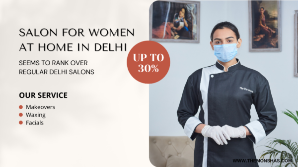 Salon For Women At Home in Delhi Seems To Rank Over Regular Delhi Salons