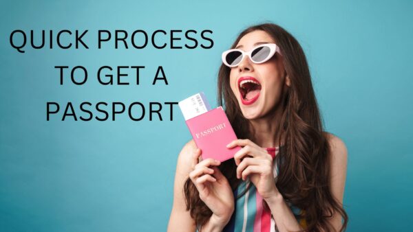 QUICK PROCESS TO GET A PASSPORT