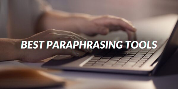 Top 5+ Best Paraphrasing Tools To Attempt In (2022)