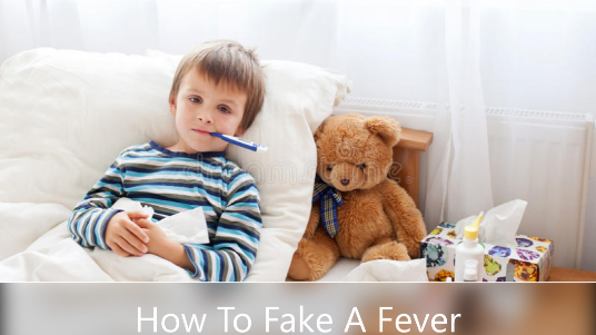 How To Fake A Fever?