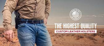 CUSTOM HOLSTERS of the Best Quality