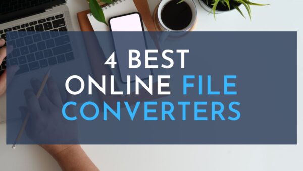 4 Best Online File Converters