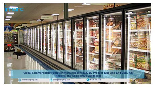 Commercial Refrigeration Market Size, Share, Demand, Forecast Report 2022-27