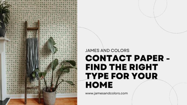 Contact Paper – Find the Right Type for Your Home