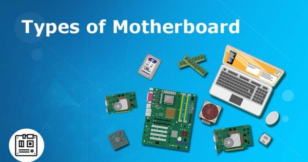 What are the different types of motherboard?