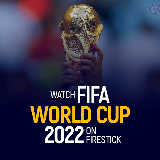 How Can I Watch FIFA World Cup 2022 on Firestick