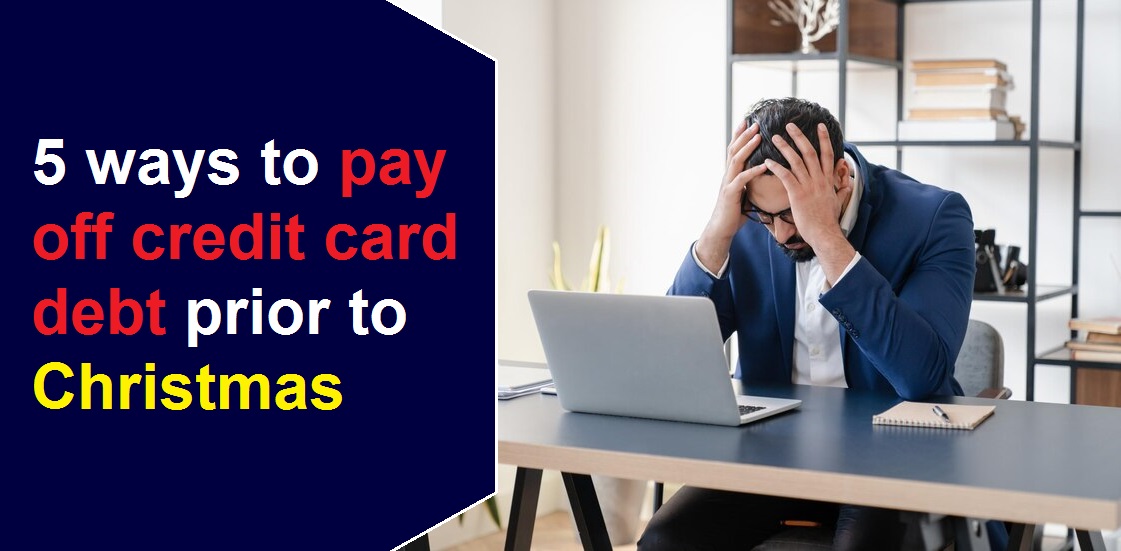 Five ways to pay off credit card debt prior to Christmas
